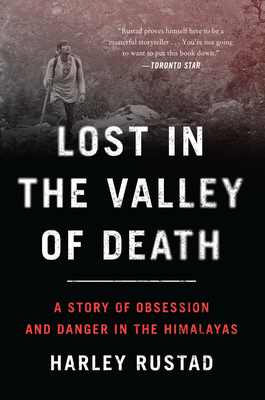 Lost in the Valley of Death: A Story of Obsession and Danger in the Himalayas By Harley Rustad Cover Image