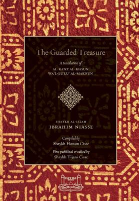 The Guarded Treasure: Al-Kanz Al-Masun Wa'Lu'Lu Al-Maknun By Shaykh Ibrahim Niasse, Shaykh Hassan Cisse (Compiled by), Imam Shaykh Tijani Cisse (Editor) Cover Image