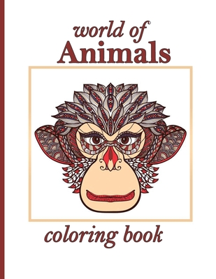 Download World Of Animals Coloring Book Stress Relieving Designs Animals Mandalas Flowers Paisley Patterns And So Much More Coloring Book For Adults Paperback Print A Bookstore