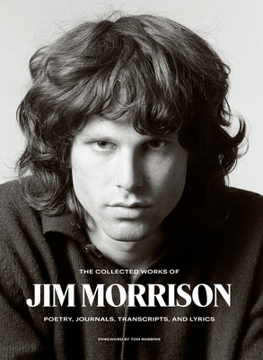 The Collected Works of Jim Morrison: Poetry, Journals, Transcripts, and Lyrics Cover Image
