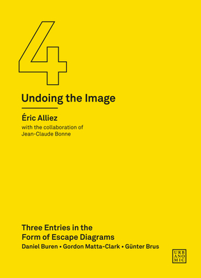 Three Entries in the Form of Escape Diagrams: An Instruction Manual for Contemporary Art (Undoing the Image 4) (Urbanomic / Art Editions)