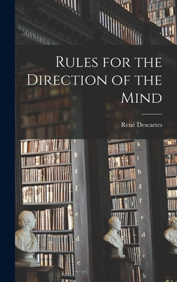 Rules for the Direction of the Mind By René 1596-1650 Descartes Cover Image