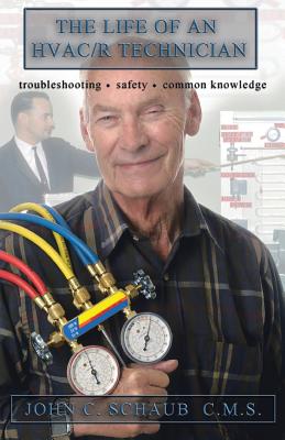 Life of an HVAC/R Technician By John Schaub Cover Image