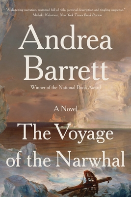 The Voyage of the Narwhal By Andrea Barrett Cover Image