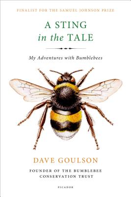 A Sting in the Tale: My Adventures with Bumblebees By Dave Goulson Cover Image