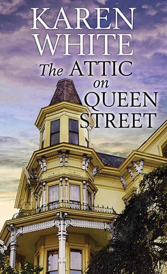 The Attic on Queen Street By Karen White Cover Image