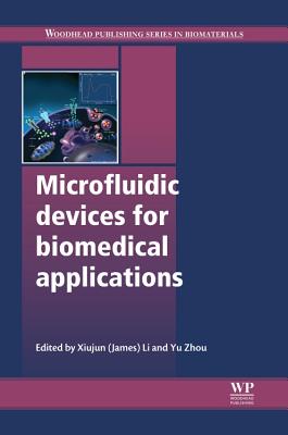 Microfluidic Devices for Biomedical Applications By Xiujun James Li (Editor), Yu Zhou (Editor) Cover Image