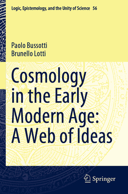 Cosmology in the Early Modern Age: A Web of Ideas (Logic #56)