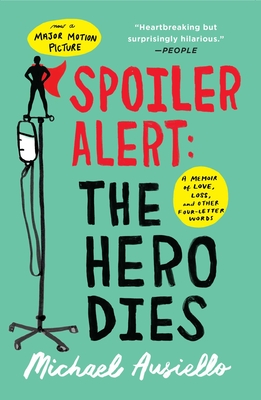 Spoiler Alert: The Hero Dies: A Memoir of Love, Loss, and Other Four-Letter Words By Michael Ausiello Cover Image