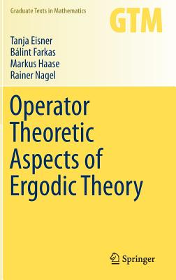 Operator Theoretic Aspects of Ergodic Theory (Graduate Texts in Mathematics #272)