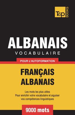 Vocabulaire Français-Albanais pour l'autoformation - 9000 mots (French Collection #12) By Andrey Taranov Cover Image