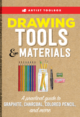 Artist Toolbox: Drawing Tools & Materials: A practical guide to graphite, charcoal, colored pencil, and more By Elizabeth T. Gilbert, Steven Pearce (Contributions by), Alain Picard (Contributions by), Paul Pigram (Contributions by), Marcio Ramos (Contributions by), Nathan Rohlander (Contributions by), Eileen Sorg (Contributions by) Cover Image