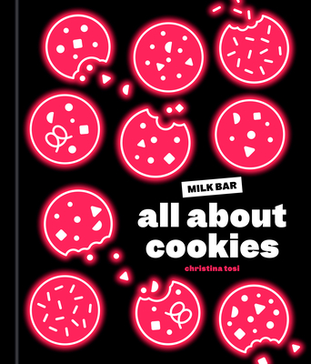 All About Cookies: A Milk Bar Baking Book By Christina Tosi Cover Image