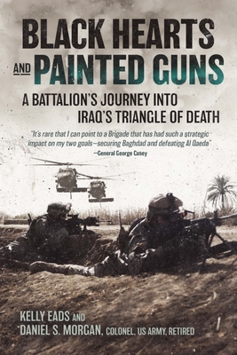 Black Hearts and Painted Guns: A Battalion's Journey Into Iraq's Triangle of Death By Kelly Eads, Daniel S. Morgan Cover Image