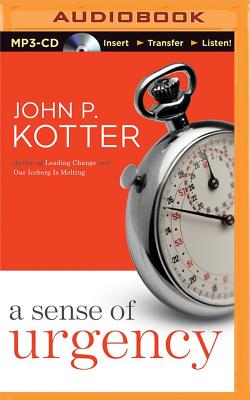 A Sense of Urgency By John P. Kotter, Bill Weideman (Read by) Cover Image