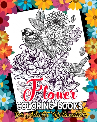 Download Flower Coloring Books For Adults Relaxation Flower Adult Coloring Book Awesome And Beautiful Floral Coloring Pages For Adult To Get Stress Relieving Paperback Vroman S Bookstore