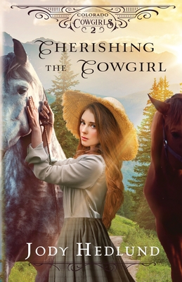 Cherishing the Cowgirl: A Sweet Historical Romance By Jody Hedlund Cover Image
