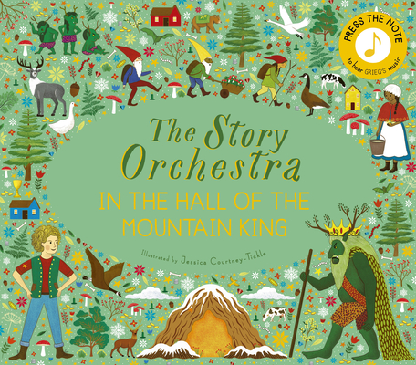 The Story Orchestra: In the Hall of the Mountain King: Press the note to hear Grieg's music By Jessica Courtney Tickle (Illustrator) Cover Image