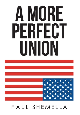 A More Perfect Union By Paul Shemella Cover Image