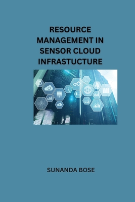 Resource Management in Sensor Cloud Infrastucture By Sunanda Bose Cover Image