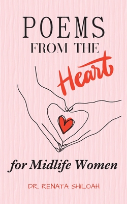 Poems From The Heart: A Collection of Poems for Midlife Women.....to ease the menopausal journey. Cover Image
