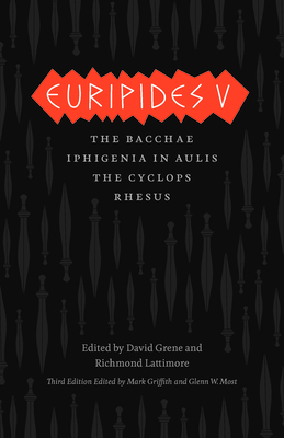 Euripides V: Bacchae, Iphigenia in Aulis, The Cyclops, Rhesus (The Complete Greek Tragedies) Cover Image