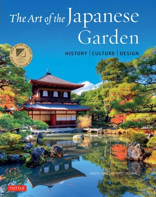 The Art of the Japanese Garden: History / Culture / Design By David Young, Michiko Young, Tan Hong Yew (Illustrator) Cover Image