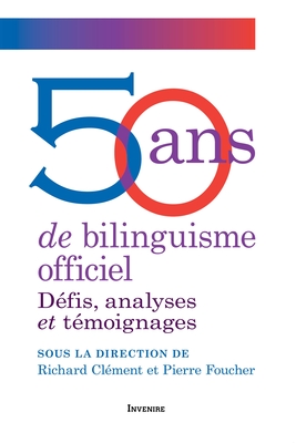 50 ANS de Bilinguisme Officiel: Défis, Analyses Et Témoignages Cover Image