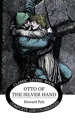 Otto of the Silver Hand By Howard Pyle, Howard Pyle (Illustrator) Cover Image