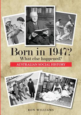 Born in 1947? What else happened? (Born in 19xx? What Else Happened? #9) By Ron Williams Cover Image