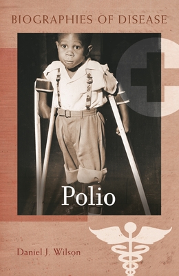 Polio (Biographies of Disease) By Daniel Wilson Cover Image