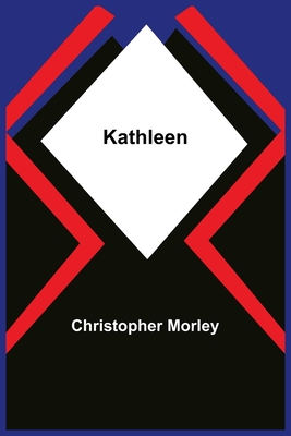 Kathleen By Christopher Morley Cover Image