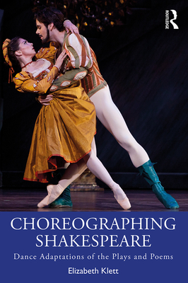 Choreographing Shakespeare: Dance Adaptations of the Plays and Poems Cover Image