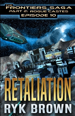 Ep.#10 - "Retaliation" (Frontiers Saga - Part 2: Rogue Castes #10)