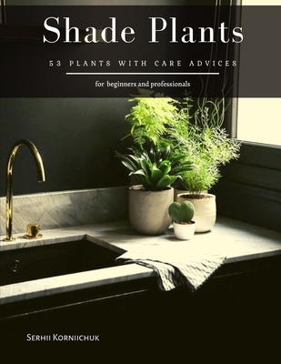 Shade Plants: 53 Plants with Care Advices Cover Image