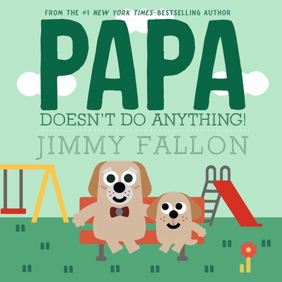 Cover Image for Papa Doesn't Do Anything!