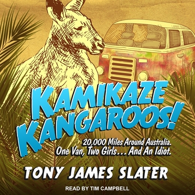Kamikaze Kangaroos! Lib/E: 20,000 Miles Around Australia. One Van, Two Girls... and an Idiot (Arkangel Complete Shakespeare)