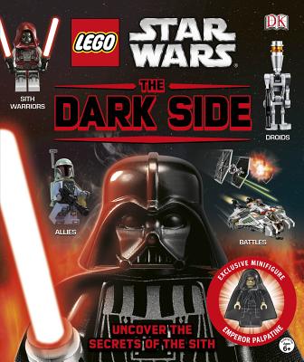 LEGO Star Wars: The Dark Side: Uncover the Secrets of the Sith By Daniel Lipkowitz Cover Image