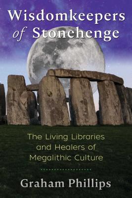 Wisdomkeepers of Stonehenge: The Living Libraries and Healers of Megalithic Culture