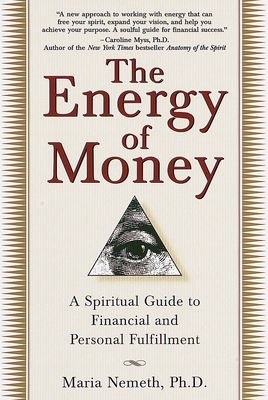 The Energy of Money: A Spiritual Guide to Financial and Personal Fulfillment Cover Image