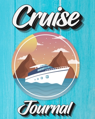 Cruise Journal: A Daily Journal to Record Your Cruise Ship Vacation Adventures By Milliie Zoes Cover Image