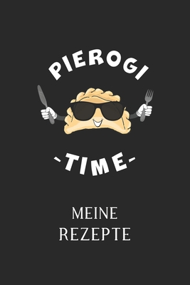 Meine Rezepte: - Piroggen & Piroggi & polnische Küche - Kochbuch für 50 eigene Kochrezepte & Rezeptideen - Rezeptbuch zum selber Schr By Kochbucher Geschenkideen Cover Image
