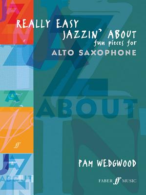Really Easy Jazzin' about -- Fun Pieces for Alto Saxophone (Faber Edition: Jazzin' about) By Pam Wedgwood (Composer) Cover Image