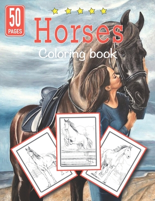Horses coloring book: Horse Coloring Books for Girls and boys of all ages -- Ideal World of Horses Coloring Book, Horse Lovers Coloring Book Cover Image