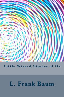Little Wizard Stories of Oz By L. Frank Baum Cover Image