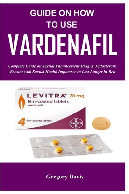 Guide on How To Use Vardenafil By Gregory Davis Cover Image