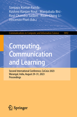 Computing, Communication and Learning: Second International Conference, Cocole 2023, Warangal, India, August 29-31, 2023, Proceedings (Communications in Computer and Information Science #1892)