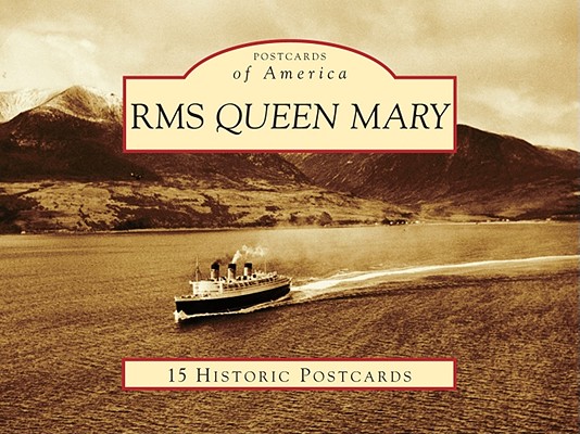 RMS Queen Mary (Postcards of America) By Suzanne Tarbell Cooper, Frank Cooper, Athene Mihalakis Kovacic Cover Image