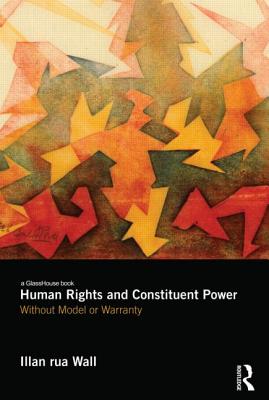 Human Rights and Constituent Power: Without Model or Warranty Cover Image