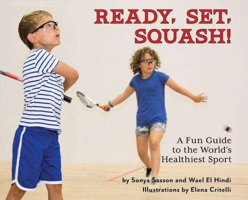 Ready, Set, Squash!: A Fun Guide to the World's Healthiest Sport Cover Image